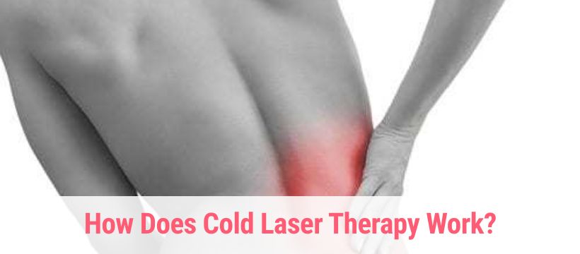 How Does Cold Laser Therapy Work?